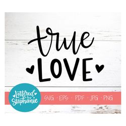 true love, svg cut file, digital file, svg, valentines day, wedding svg, love, be mine, svg, pdf, eps, cutter, handlette