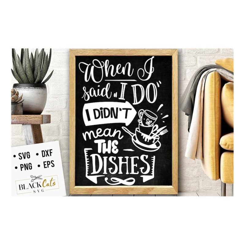 MR-19102023101151-when-i-said-i-do-i-didnt-mean-the-dishes-svg-kitchen-image-1.jpg