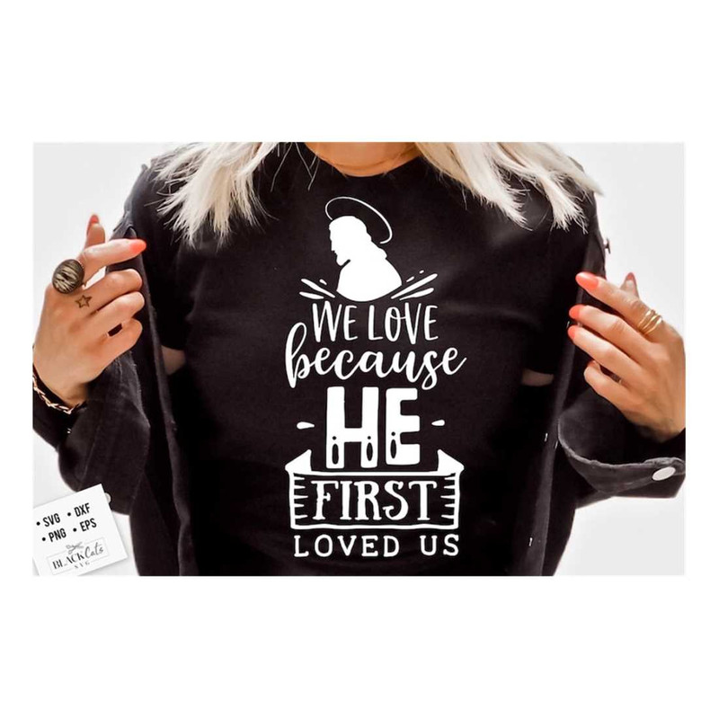 MR-19102023101323-we-love-because-he-first-loved-us-svg-religious-easter-svg-image-1.jpg