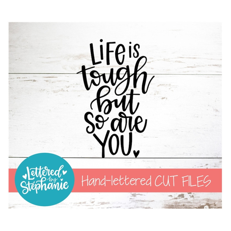 MR-1910202310218-life-is-tough-but-so-are-you-svg-cut-file-digital-file-svg-image-1.jpg