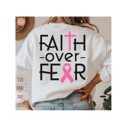 faith over fear svg, breast cancer svg, faith svg, cancer ribbon svg, awareness ribbon svg, cancer awareness svg, breast