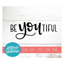 be you tiful, handlettered, svg cut file, beautiful, be you, positive quote, digital file, girls svg, svg, pdf, eps, cut