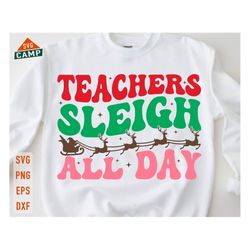 teachers sleigh all day svg, retro christmas svg, sleigh all day svg, funny christmas svg, teacher christmas svg, holida