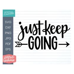 just keep going svg cut file, positive quote, affirmation, handlettered svg