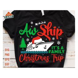 aw ship it's a family christmas trip svg, family christmas cruise svg, family christmas cruise trip svg, matching family