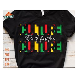 do it for the culture svg, juneteenth svg, black history svg, african american svg, juneteenth png, 1865 juneteenth svg,