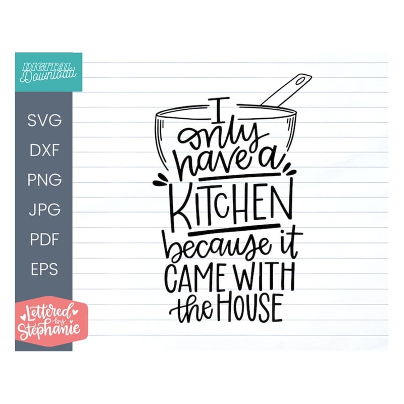 MR-1910202310374-i-only-have-a-kitchen-because-it-came-with-the-house-svg-cut-image-1.jpg