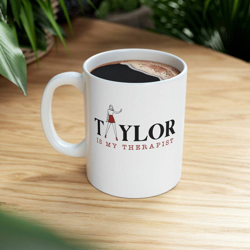 Taylor Swift Mug, Taylor Swiftie Merch, Swiftie Mug, Eras Tour Merch, Taylor is my Therapist Coffee Mug, Swiftie Gifts - 5.jpg