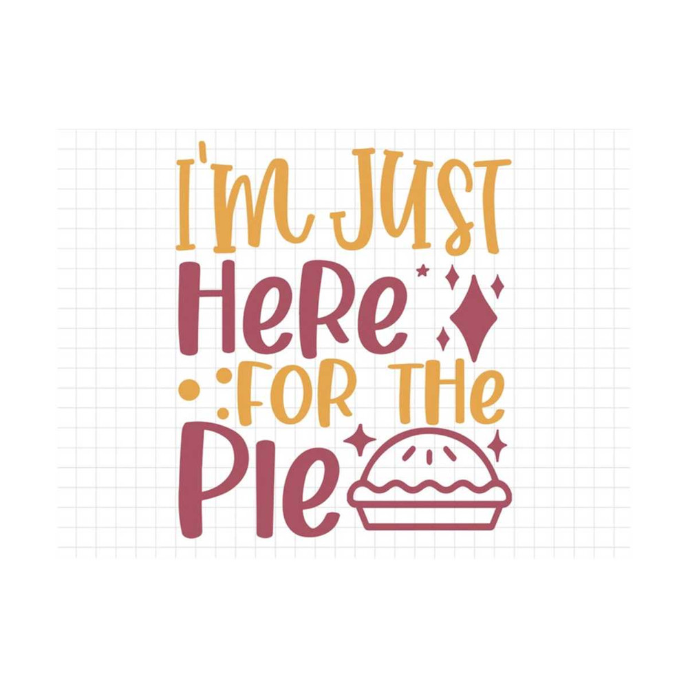 MR-19102023111916-im-just-here-for-the-pie-svg-thanksgiving-svg-fall-svg-image-1.jpg