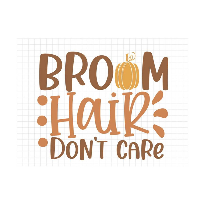 MR-19102023112517-broom-hair-dont-care-svg-thanksgiving-svg-fall-svg-image-1.jpg