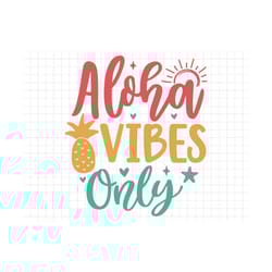aloha vibes only svg, beach svg, summer svg, summer cut files, cricut svg png digital download, summer quotes, beach jun