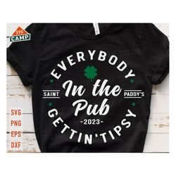 everybody in the pub gettin' tipsy svg, st patricks day svg, st pattys day svg, shamrock svg, st patricks day shirt svg