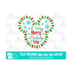 a very merry christmas family trip svg, family holiday vacation 2022, digital cut files svg dxf png jpg, printable clipa