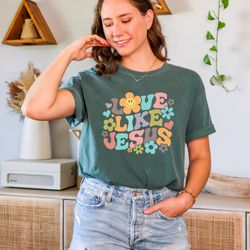 love like jesus shirt, religious gifts, bible verse shirt, christian t-shirt, motivational christian retro shirt, jesus