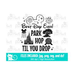 best day ever, park hop til you drop svg, family world parks trip, digital cut files svg dxf png jpg, printable clipart,