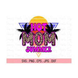 hot mom summer svg png, leopard mom svg, summer beach svg, vacay vibes svg, vacay mode svg, beach vibes svg, summer vibe