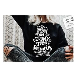 i'm not drunk i'm socially lubricated svg, sassy svg , sarcastic svg, funny svg, sarcasm svg, snarky humor svg