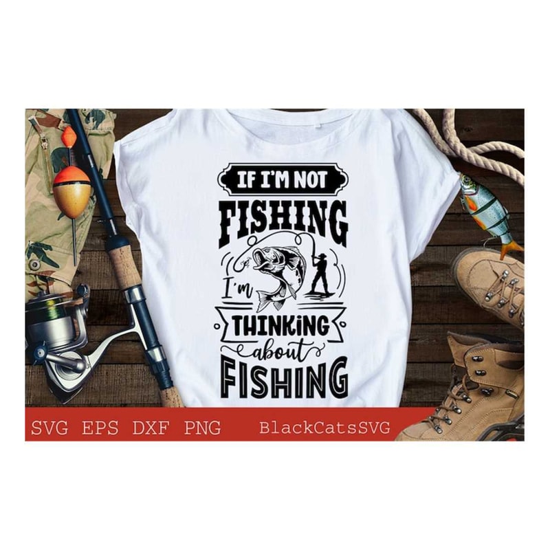MR-19102023135441-if-im-not-fishing-im-thinking-about-fishing-svg-image-1.jpg