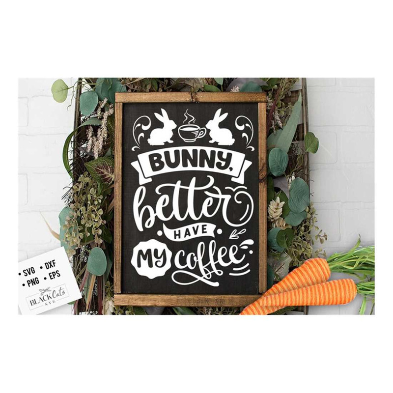 MR-19102023135446-bunny-better-have-my-coffee-svg-cottontail-svg-easter-svg-image-1.jpg