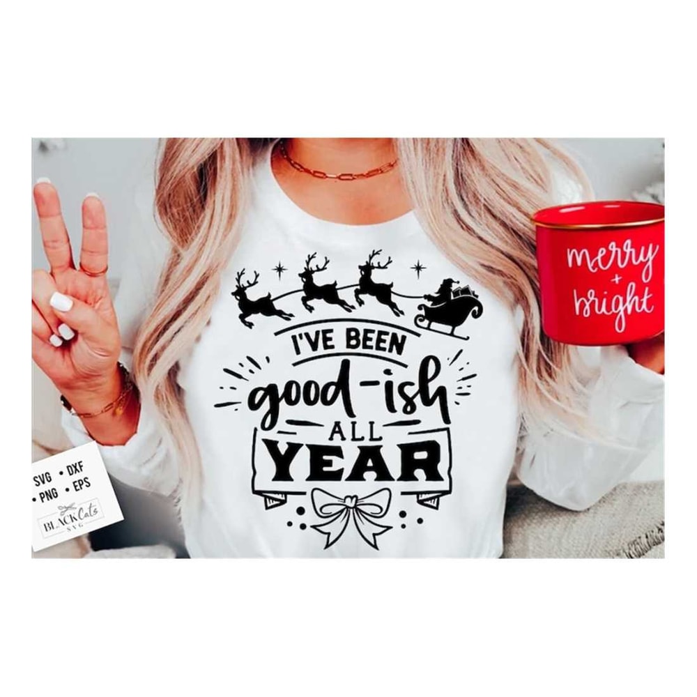 MR-19102023135628-ive-been-good-ish-all-year-svg-dear-santa-svg-funny-image-1.jpg