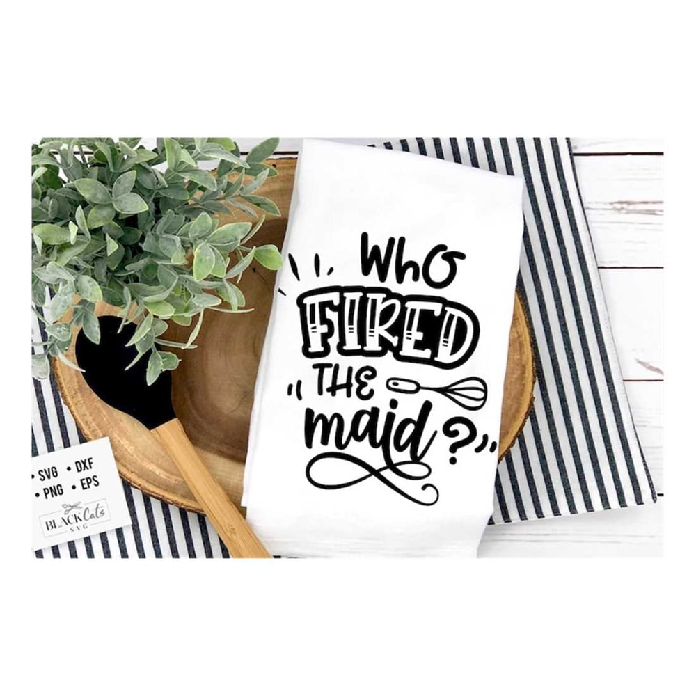 MR-1910202314255-who-fired-the-maid-svg-kitchen-svg-funny-kitchen-svg-image-1.jpg