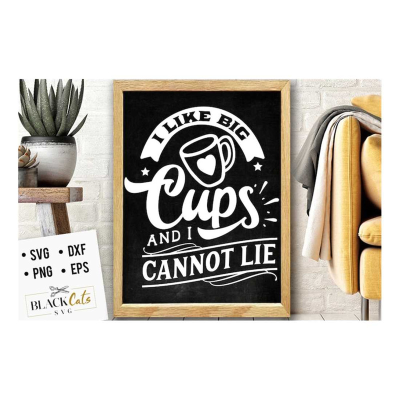 MR-1910202314541-i-like-big-cups-and-i-cannot-lie-svg-kitchen-svg-funny-image-1.jpg