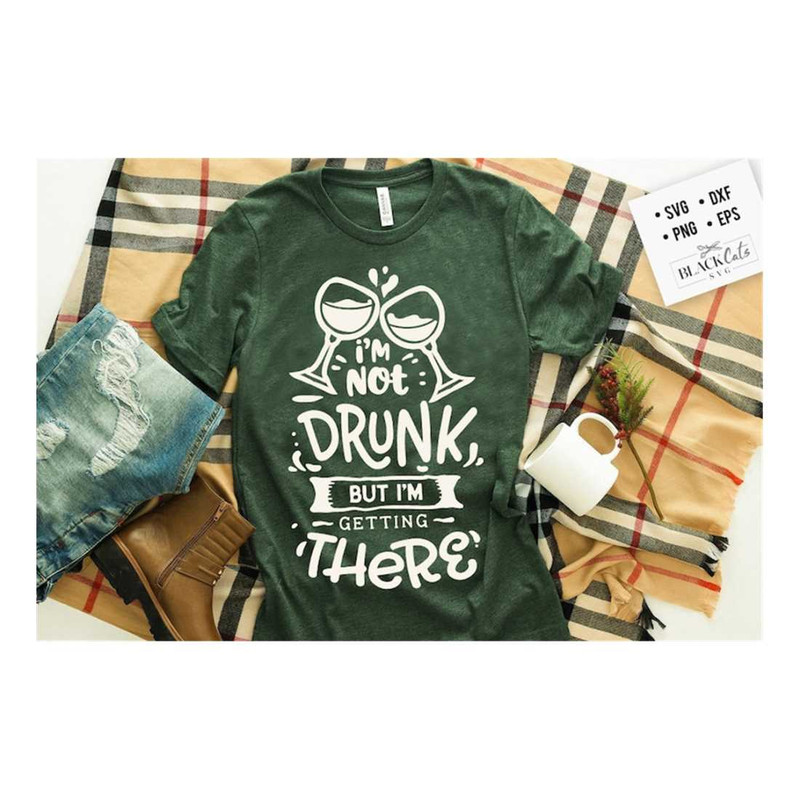 MR-1910202314758-im-not-drunk-but-im-getting-there-svg-sassy-svg-image-1.jpg