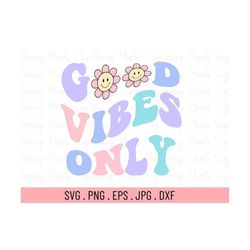 good vibes only svg, good vibes svg, mental health svg, motivational svg, hippie svg, retro good vibes png, good vibes s
