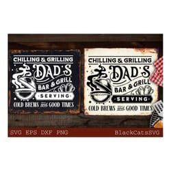 dad's bbq svg, chilling & grilling, barbecue svg, grilling svg, dad's bar and grill svg, father's day gift svg, bbq cut