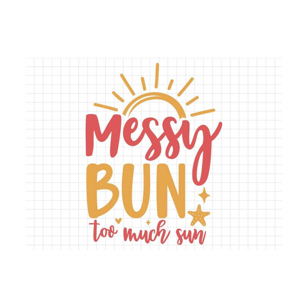 MR-19102023145542-messy-bun-too-much-sun-svg-beach-svg-summer-svg-summer-cut-image-1.jpg