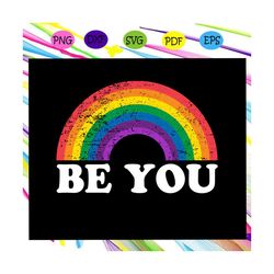 be you rainbow,rainbow heart svg,lgbt svg,lesbian gift,lgbt shirt, lgbt pride,gay pride svg, lesbian gifts,lesbian love