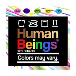 human beings 100 organic colors may vary svg, lgbt svg, pride lgbt svg, pride 2020, gay pride svg, lesbian shirt, gay sh
