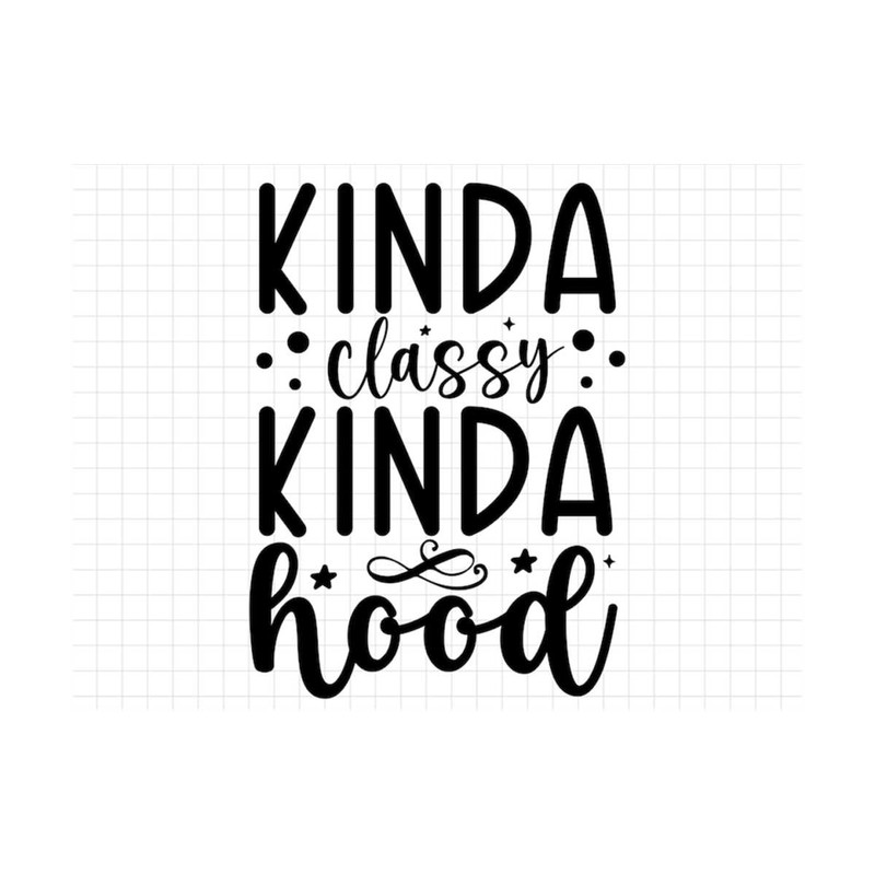 MR-19102023151452-kinda-classy-kinda-hood-svg-sarcasm-svg-sarcastic-svg-funny-image-1.jpg