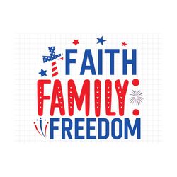 faith family freedom, 4th of july svg, america svg, digital download, cricut, silhouette, patriotic svg, fourth of july