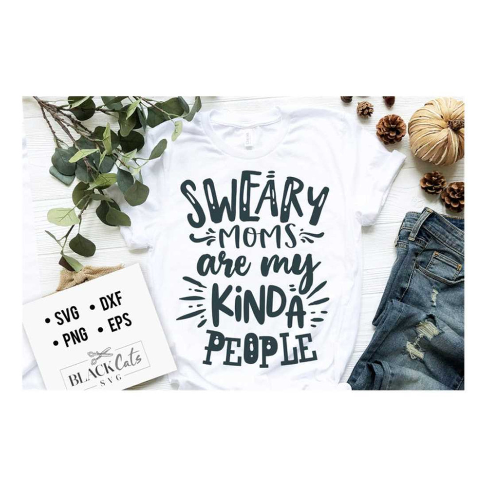 MR-19102023152410-sweary-moms-are-my-kinda-people-svg-mom-life-svg-mom-svg-image-1.jpg