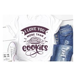 i love you more than cookies svg, valentine's day svg, valentine shirt svg, love svg