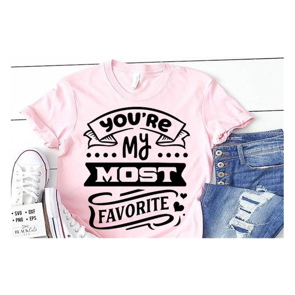 MR-19102023152831-youre-my-most-favorite-svg-valentines-day-svg-image-1.jpg
