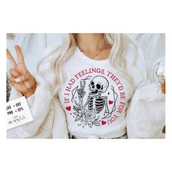 if i had feelings svg, if i had feelinngs they'd be for you svg, skeleton valentines day svg, funny valentine's day svg