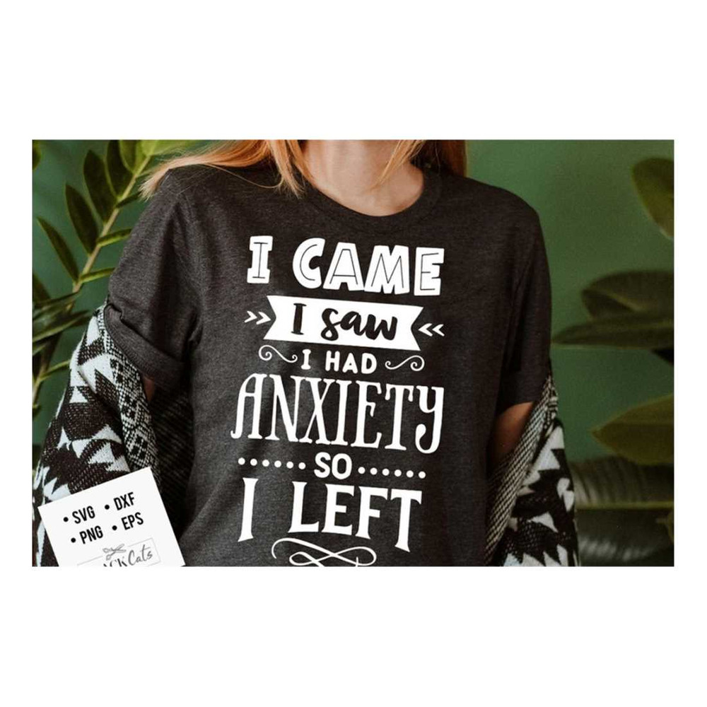 MR-19102023153240-i-came-i-saw-i-had-anxiety-svg-sassy-svg-sarcastic-svg-image-1.jpg