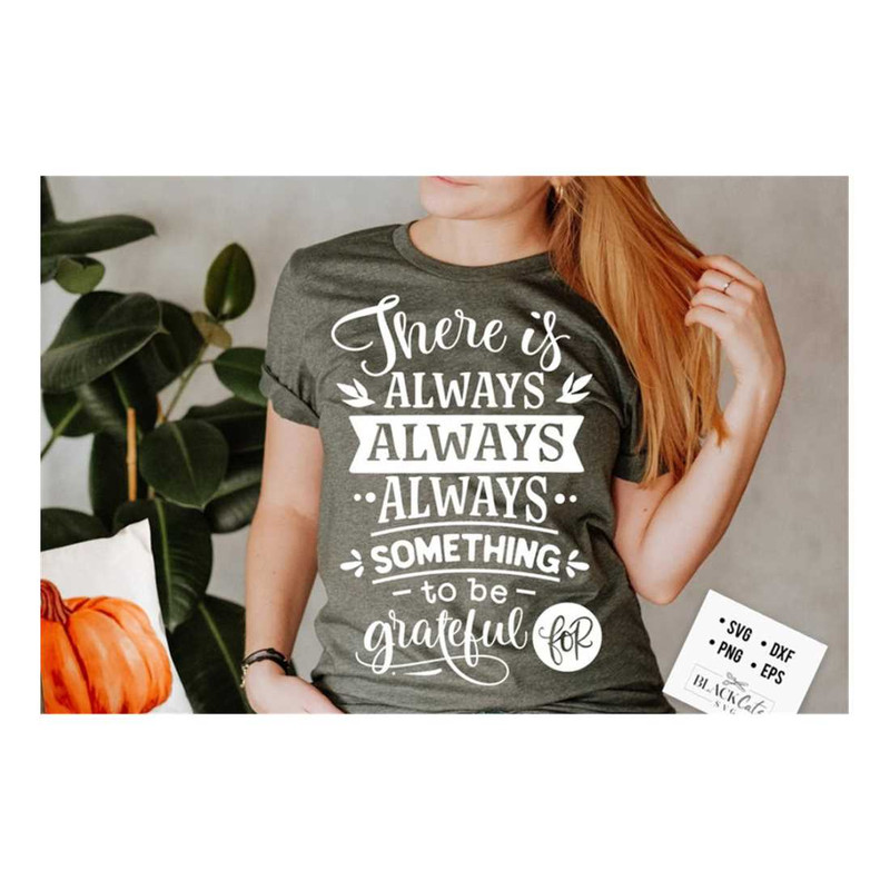MR-19102023153436-there-is-always-something-to-be-grateful-for-svg-give-thanks-image-1.jpg