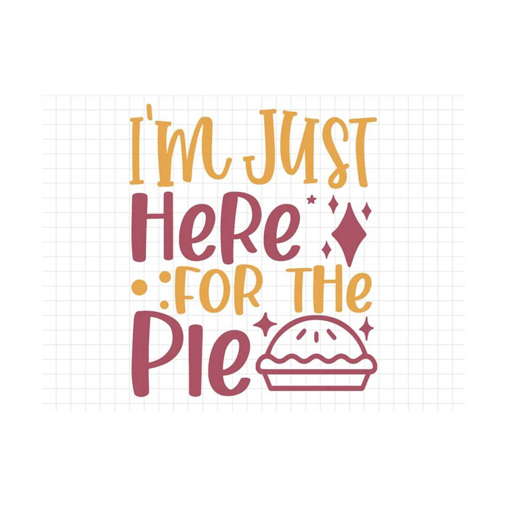 MR-19102023153754-im-just-here-for-the-pie-svg-thanksgiving-svg-fall-svg-image-1.jpg
