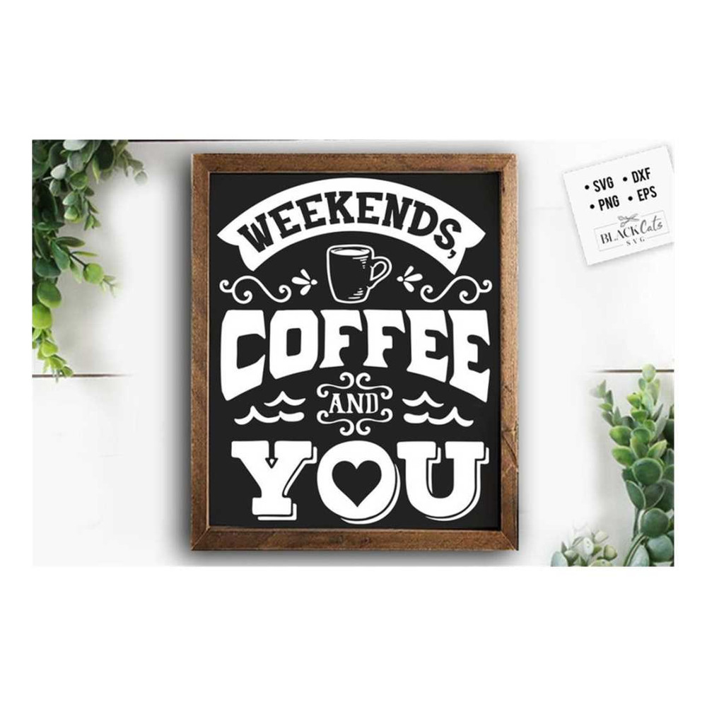 MR-1910202315389-weekends-coffee-and-you-svg-valentines-day-svg-image-1.jpg