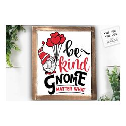be kind gnome matter what svg, valentine's day svg, valentine gnome svg, gnome svg