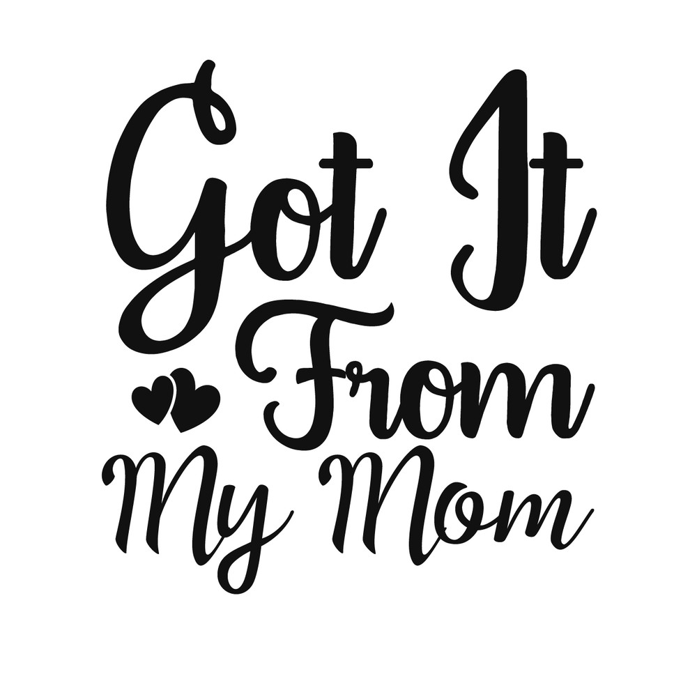 GOT IT FROM MY MOM.png