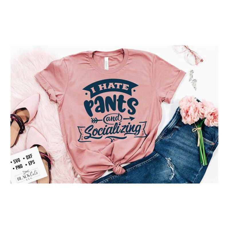 MR-19102023154459-i-hate-pants-and-socializing-svg-antisocial-svg-sarcastic-image-1.jpg