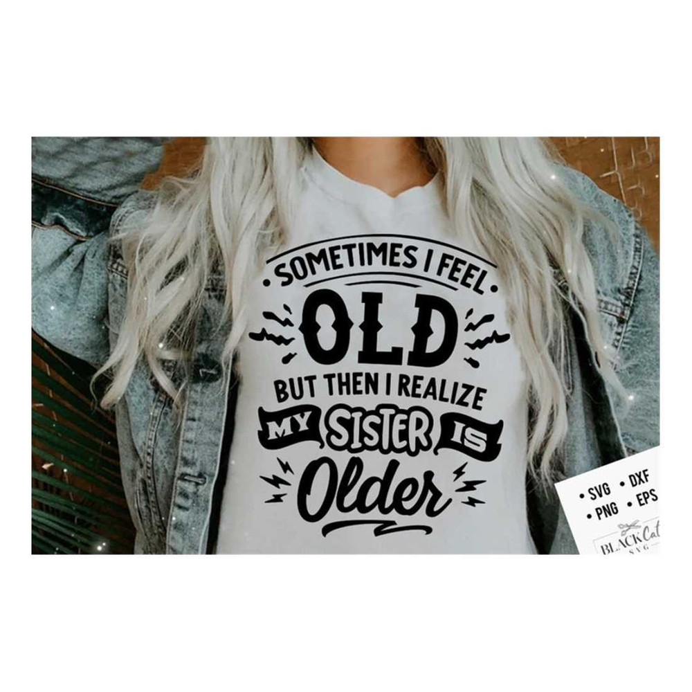 MR-19102023154631-sometimes-i-feel-old-but-then-i-realize-my-sister-is-older-image-1.jpg