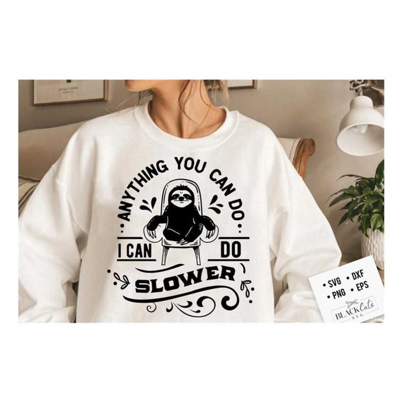 MR-19102023154653-anything-you-can-do-i-can-do-it-slower-svg-sloth-svg-funny-image-1.jpg