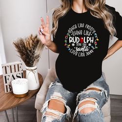 dance like frosty shine like rudolph give like santa love like jesus shirt, cute christmas shirt, christmas shirt
