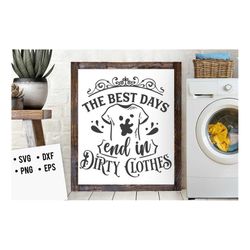 The best days end in dirty clothes svg,  laundry room svg, laundry svg,  laundry poster svg, bathroom svg, vintage poste
