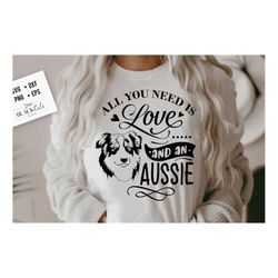 All you need is love and an Aussie svg, Aussie dog svg, I love my Aussie svg, Aussie dog svg, Aussie lover svg, Border c